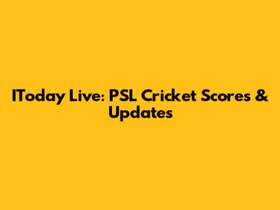 IToday Live: PSL Cricket Scores & Updates