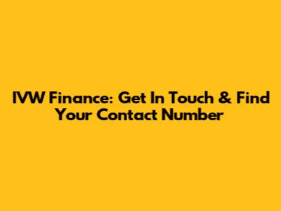 IVW Finance: Get In Touch & Find Your Contact Number