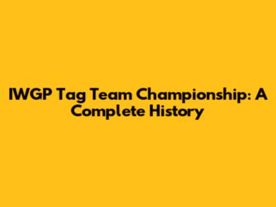 IWGP Tag Team Championship: A Complete History