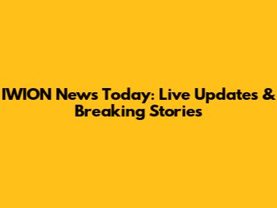 IWION News Today: Live Updates & Breaking Stories