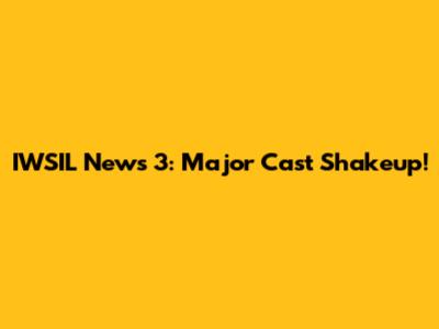 IWSIL News 3: Major Cast Shakeup!