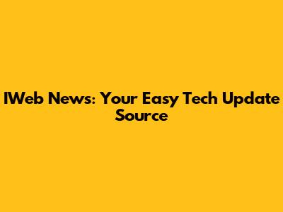 IWeb News: Your Easy Tech Update Source