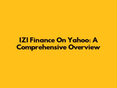 IZI Finance On Yahoo: A Comprehensive Overview