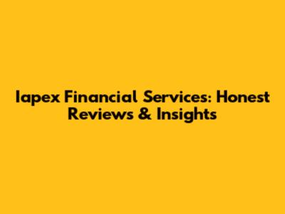 Iapex Financial Services: Honest Reviews & Insights