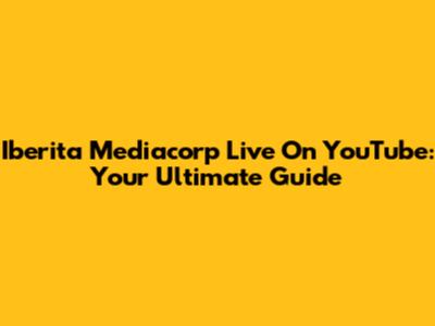 Iberita Mediacorp Live On YouTube: Your Ultimate Guide