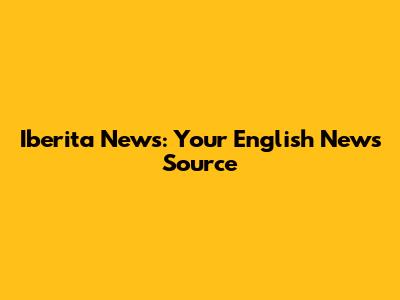 Iberita News: Your English News Source
