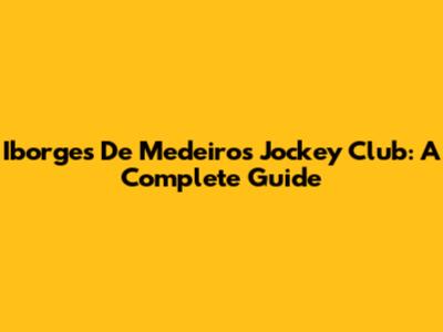 Iborges De Medeiros Jockey Club: A Complete Guide