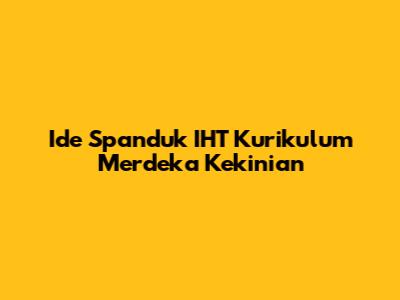 Ide Spanduk IHT Kurikulum Merdeka Kekinian