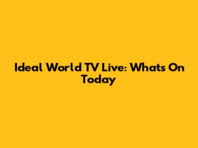 Ideal World TV Live: What's On Today