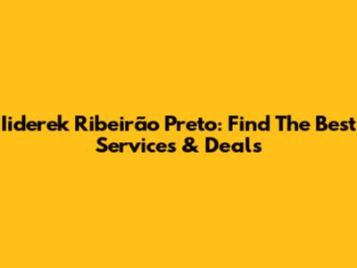 Iiderek Ribeirão Preto: Find The Best Services & Deals