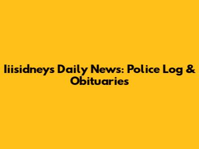 Iiisidney's Daily News: Police Log & Obituaries