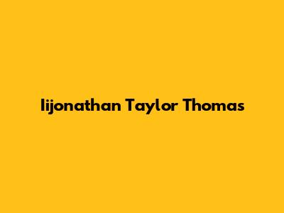 Iijonathan Taylor Thomas