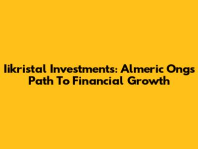 Iikristal Investments: Almeric Ong's Path To Financial Growth