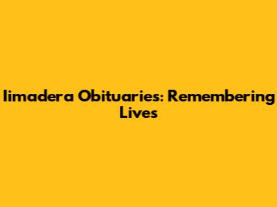 Iimadera Obituaries: Remembering Lives