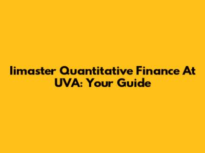 Iimaster Quantitative Finance At UVA: Your Guide