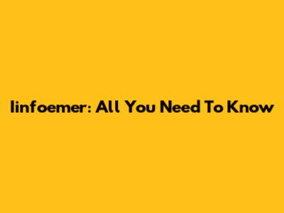 Iinfoemer: All You Need To Know