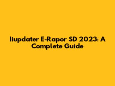 Iiupdater E-Rapor SD 2023: A Complete Guide