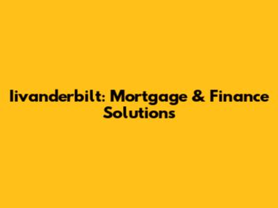 Iivanderbilt: Mortgage & Finance Solutions