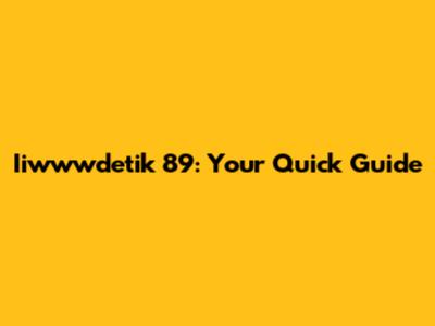 Iiwwwdetik 89: Your Quick Guide
