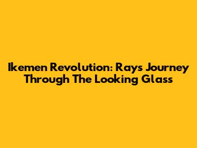 Ikemen Revolution: Ray's Journey Through The Looking Glass