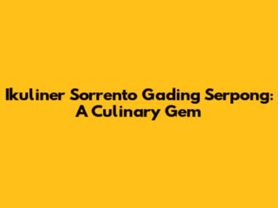 Ikuliner Sorrento Gading Serpong: A Culinary Gem