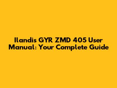 Ilandis GYR ZMD 405 User Manual: Your Complete Guide