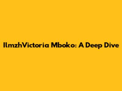 IlmzhVictoria Mboko: A Deep Dive