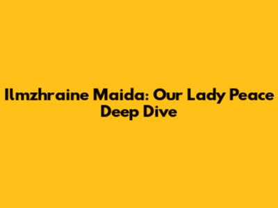 Ilmzhraine Maida: Our Lady Peace Deep Dive