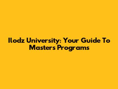 Ilodz University: Your Guide To Master's Programs