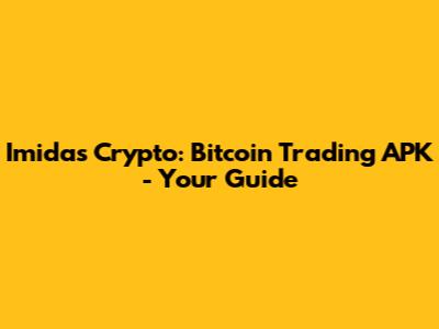 Imidas Crypto: Bitcoin Trading APK - Your Guide