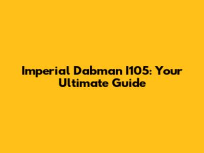 Imperial Dabman I105: Your Ultimate Guide