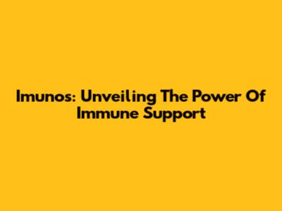 Imunos: Unveiling The Power Of Immune Support
