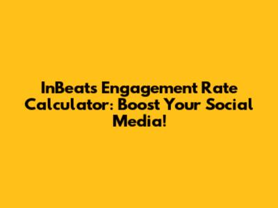 InBeat's Engagement Rate Calculator: Boost Your Social Media!