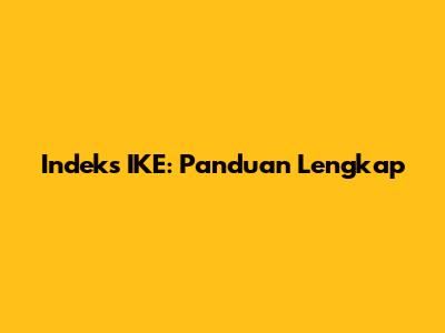 Indeks IKE: Panduan Lengkap