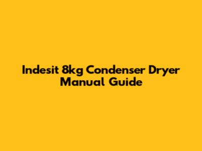 Indesit 8kg Condenser Dryer Manual Guide