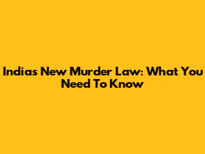 India's New Murder Law: What You Need To Know
