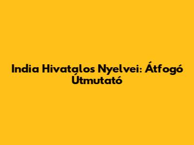 India Hivatalos Nyelvei: Átfogó Útmutató