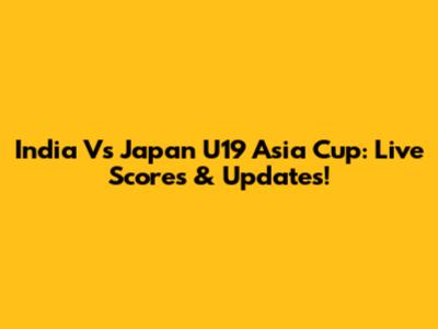 India Vs Japan U19 Asia Cup: Live Scores & Updates!