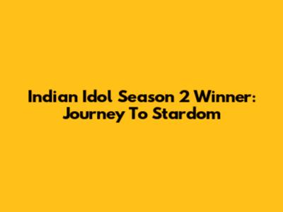 Indian Idol Season 2 Winner: Journey To Stardom