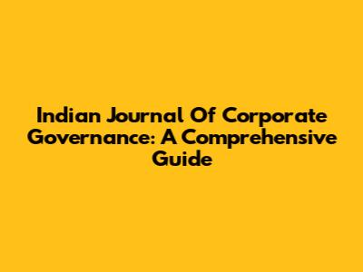 Indian Journal Of Corporate Governance: A Comprehensive Guide