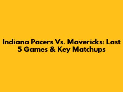 Indiana Pacers Vs. Mavericks: Last 5 Games & Key Matchups
