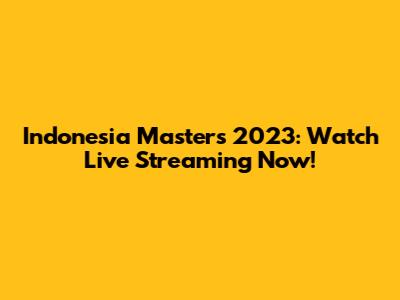 Indonesia Masters 2023: Watch Live Streaming Now!
