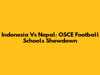 Indonesia Vs Nepal: OSCE Football Schools Showdown
