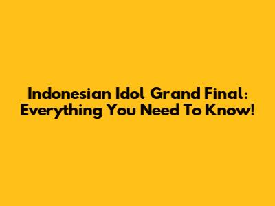 Indonesian Idol Grand Final: Everything You Need To Know!