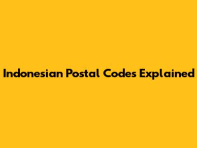 Indonesian Postal Codes Explained