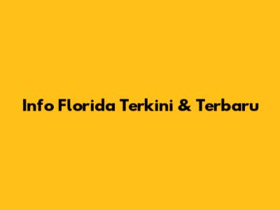 Info Florida Terkini & Terbaru