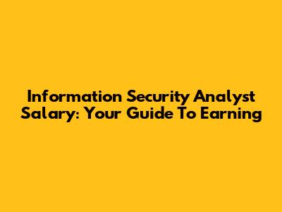 Information Security Analyst Salary: Your Guide To Earning