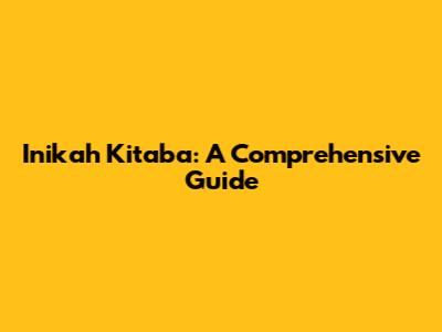 Inikah Kitaba: A Comprehensive Guide