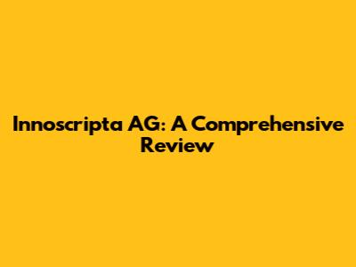 Innoscripta AG: A Comprehensive Review