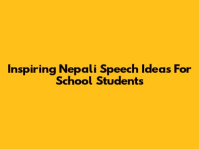 Inspiring Nepali Speech Ideas For School Students